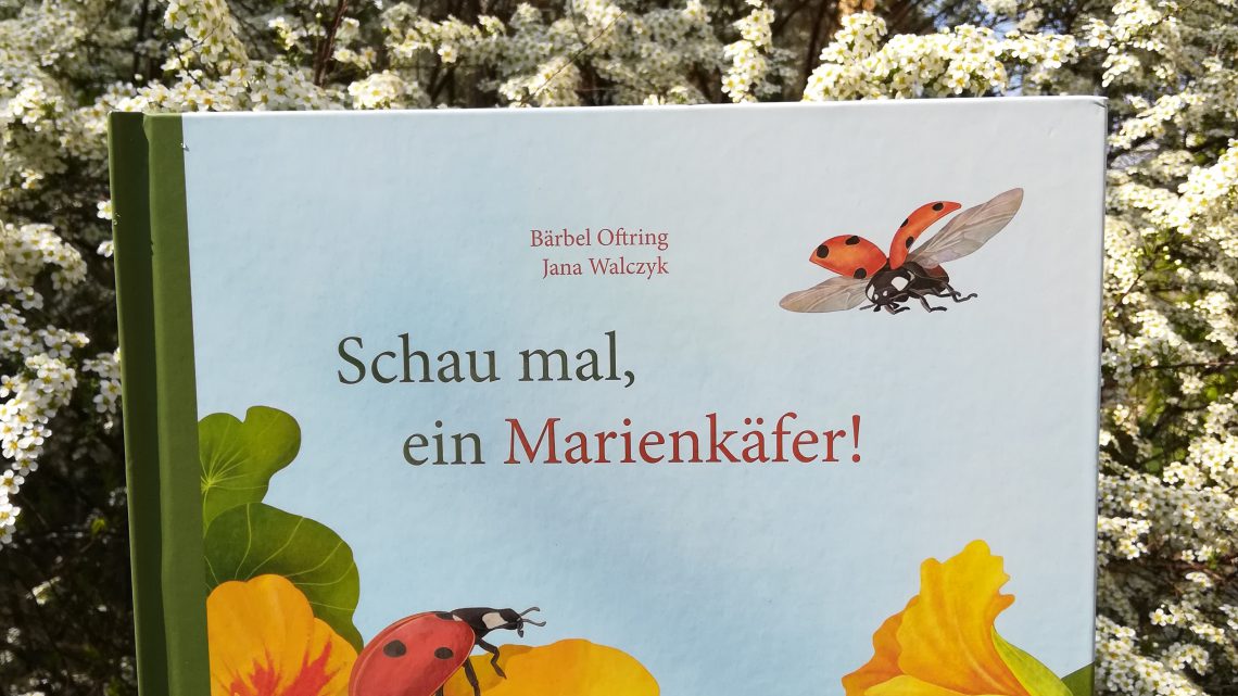 „Schau mal, ein Marienkäfer!“ – Bärbel Oftring/Jana Walczyk