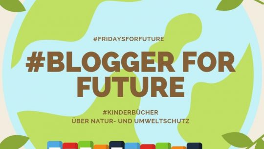 Blogger for Future: Kinderbücher über Umweltschutz, Klimawandel und Nachhaltigkeit