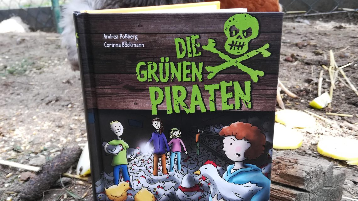 Blogger for Future: „Die grünen Piraten. Krumme Tour auf dem Hühnerhof“ – Andrea Poßberg, Corinna Böckmann