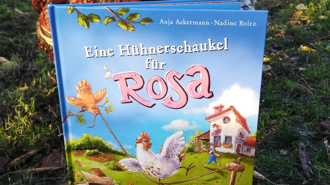 „Eine Hühnerschaukel für Rosa“ –  Anja Ackermann, Nadine Reitz