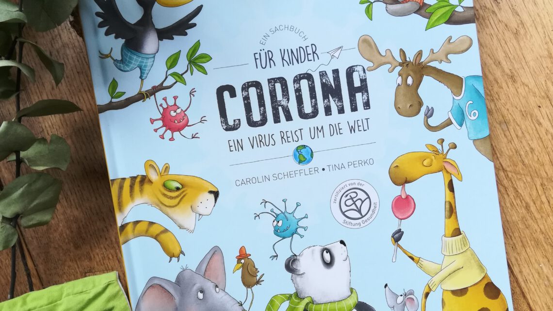 „Corona. Ein Virus reist um die Welt“ – Carolin Scheffler, Tina Perko