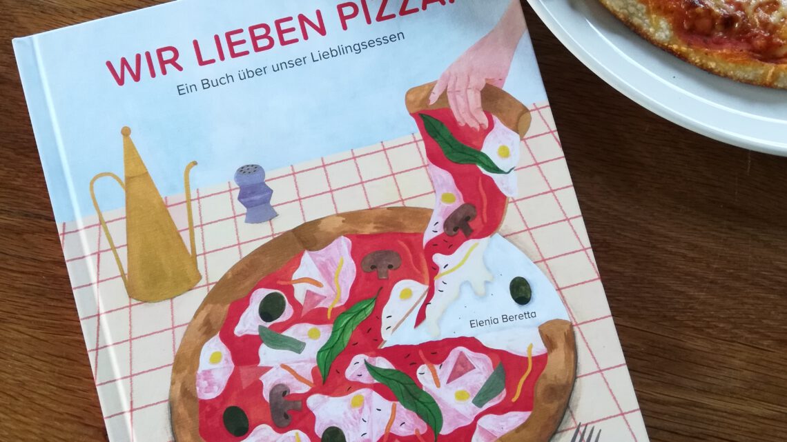 „Wir lieben Pizza. Ein Buch über unser Lieblingsessen“ – Elenia Beretta