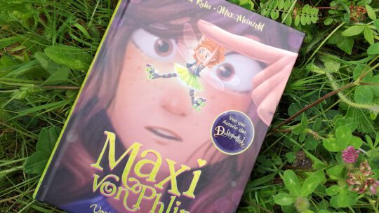 „Maxi von Phlip – Vorsicht, Wunschfee!“ von Anna Ruhe und Max Meinzold