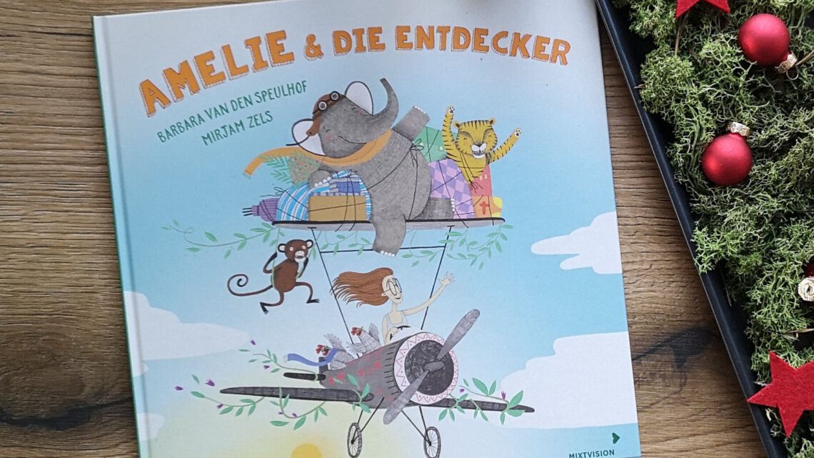 „Amelie und die Entdecker“ – Barbara van den Speulhof & Mirjam Zels