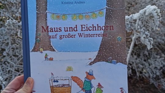„Maus und Eichhorn auf großer Winterreise“ – Kristina Andres