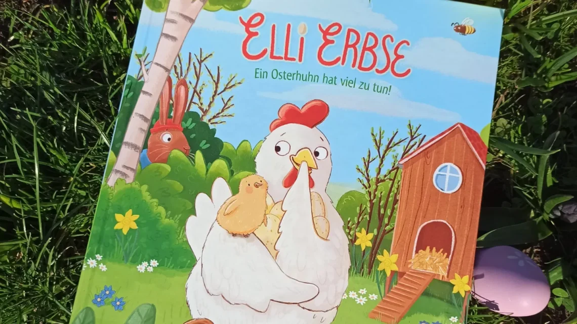 Ein Oster – Bilderbuch: „Elli Erbse. Ein Osterhuhn hat viel zu tun!“