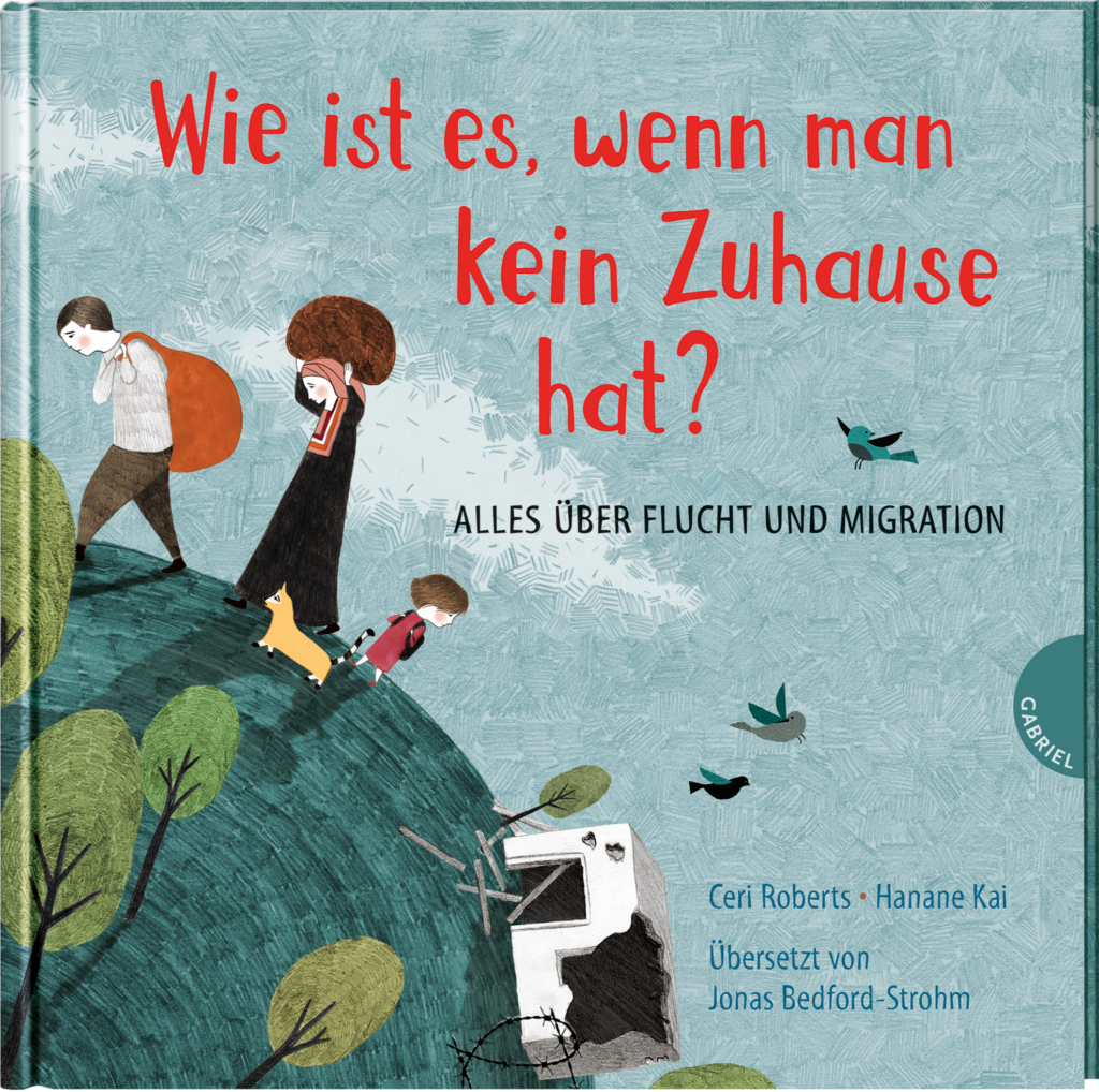 Flucht und Krieg: Kinderbuch "Wie ist es, wenn man kein Zuhause hat?", Gabriel Verlag
