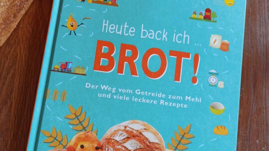 Ein Kinderbackbuch: „Heute back ich… Brot!“