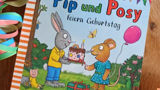 „Pip und Posy feiern Geburtstag“ – Camilla Reid, Axel Scheffler