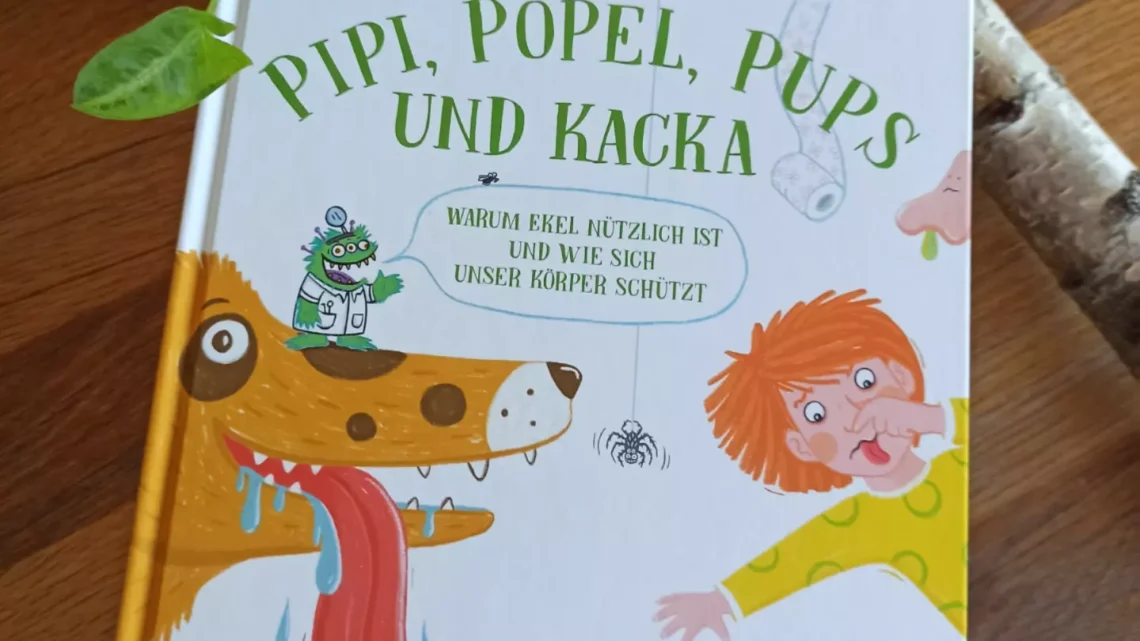 Ein Kindersachbuch zu einem besonderen Thema: „Pipi, Popel, Pups und Kacka“