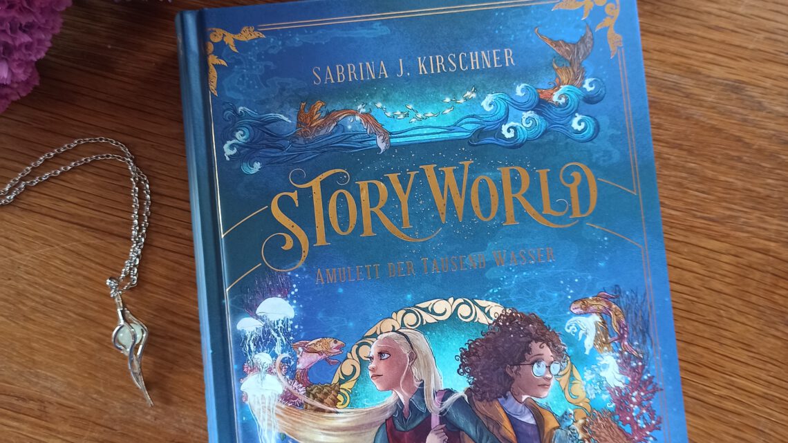 „StoryWorld. Amulett der tausend Wasser“ – Sabrina J. Kirschner