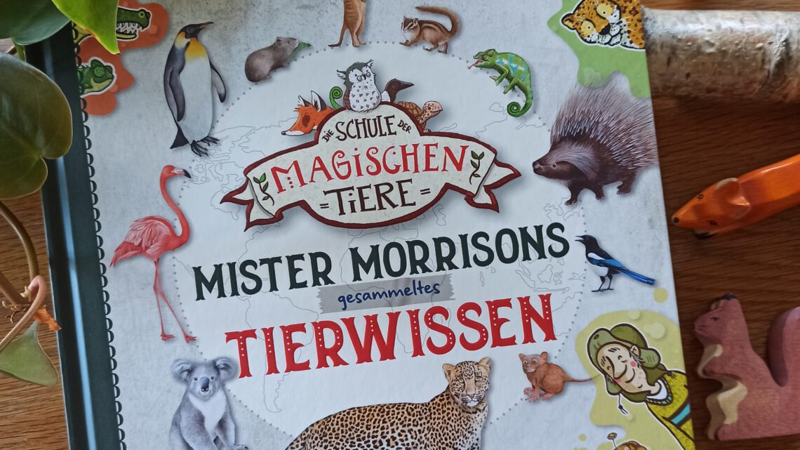 Die Schule der magischen Tiere: „Mister Morrisons gesammeltes Tierwissen“