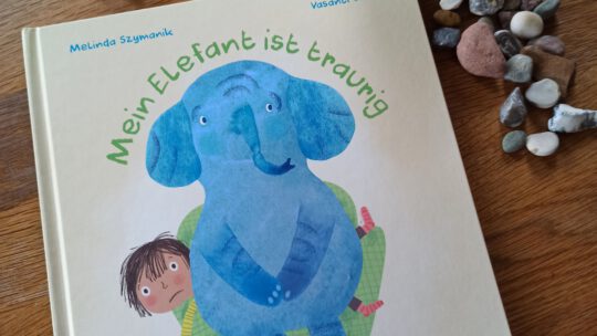 „Mein Elefant ist traurig. Ein bestärkendes Buch für weniger gute Tage“