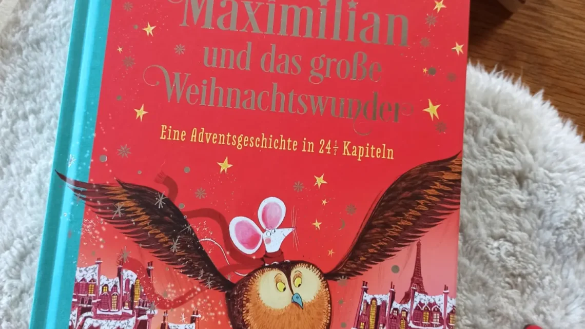 „Maximilian und das große Weihnachtswunder. Eine Adventsgeschichte in 24 1/2 Kapiteln“