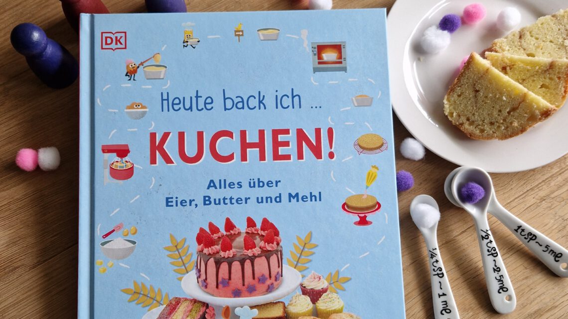 „Heute back ich Kuchen“ aus dem DK Verlag