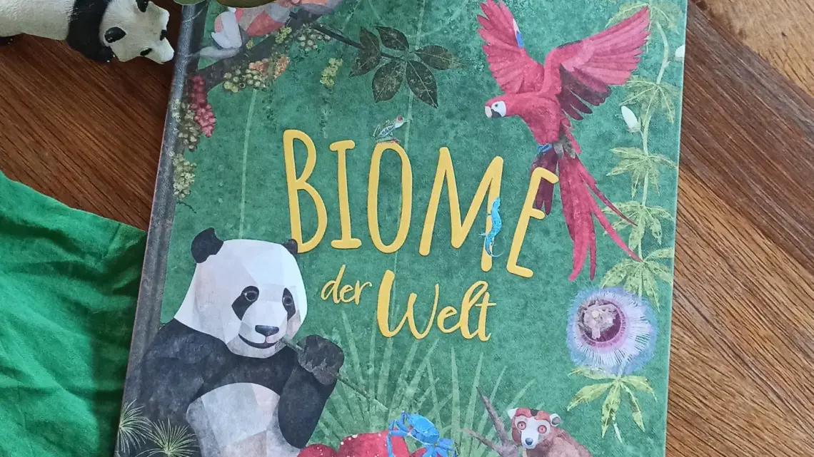 Ein wunderschönes Sachbuch: „Biome der Welt“