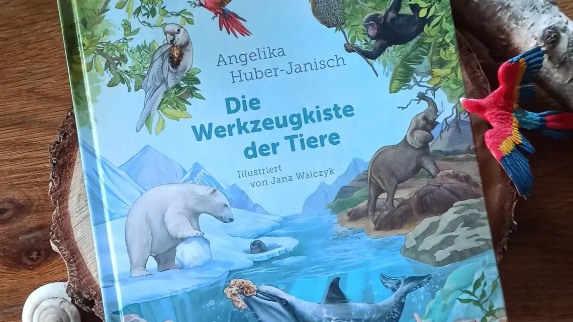 Ein wunderschönes Kindersachbuch: „Die Werkzeugkiste der Tiere“