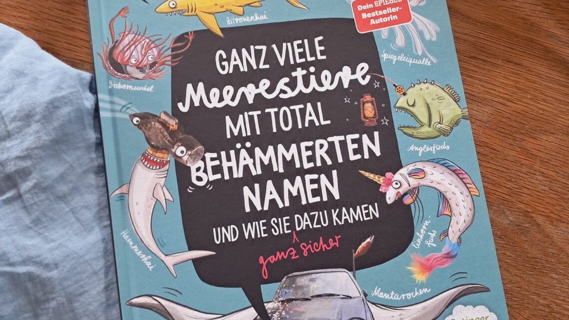 „Ganz viele Meerestiere mit total behämmerten Namen und wie sie ganz sicher dazu kamen“