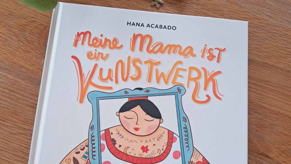 Tattoos im Kinderbuch: „Meine Mama ist ein Kunstwerk“