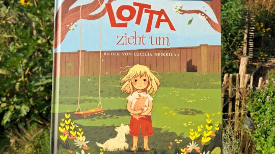 Neu als Bilderbuch: „Lotta zieht um“ – Astrid Lindgren