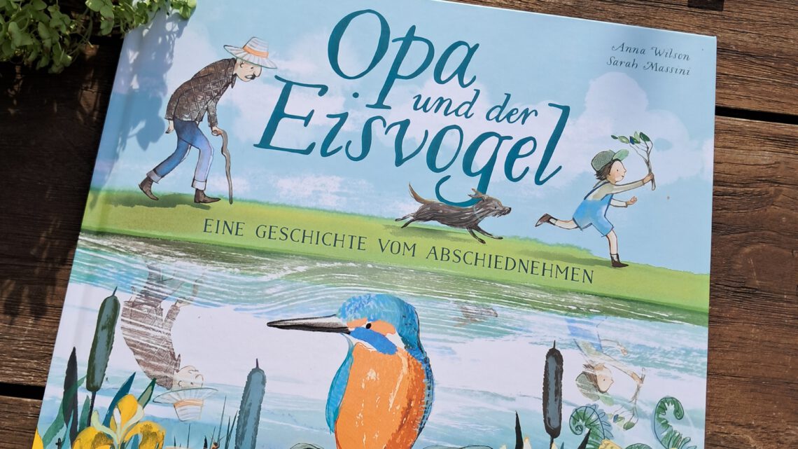 „Opa und der Eisvogel. Eine Geschichte vom Abschiednehmen“