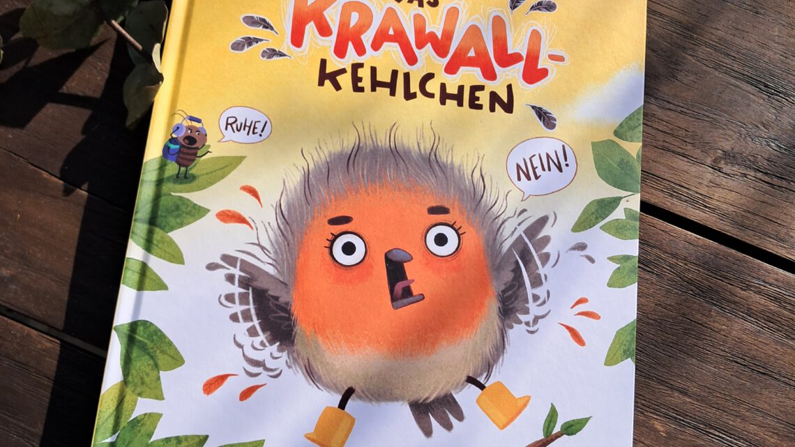Große Gefühle im Bilderbuch „Das Krawallkehlchen“