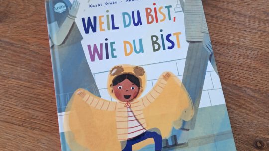 „Weil du bist, wie du bist. Eine Geschichte über Selbstvertrauen“