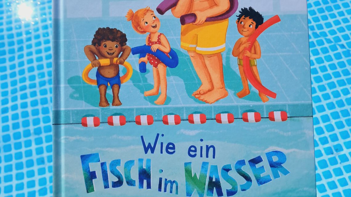 „Wie ein Fisch im Wasser. Eine Geschichte vom Schwimmenlernen“