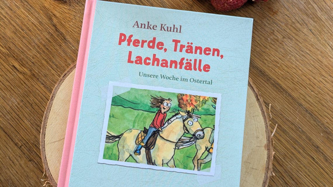 Wir Kinder von früher: „Pferde, Tränen, Lachanfälle. Unsere Woche im Ostertal“