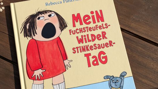 „Mein fuchsteufelswilder stinkesauer – Tag“