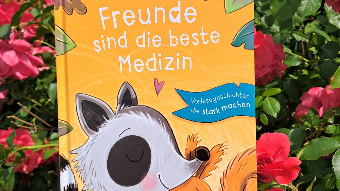 Vorlesegeschichten, die stark machen: „Freunde sind die beste Medizin“