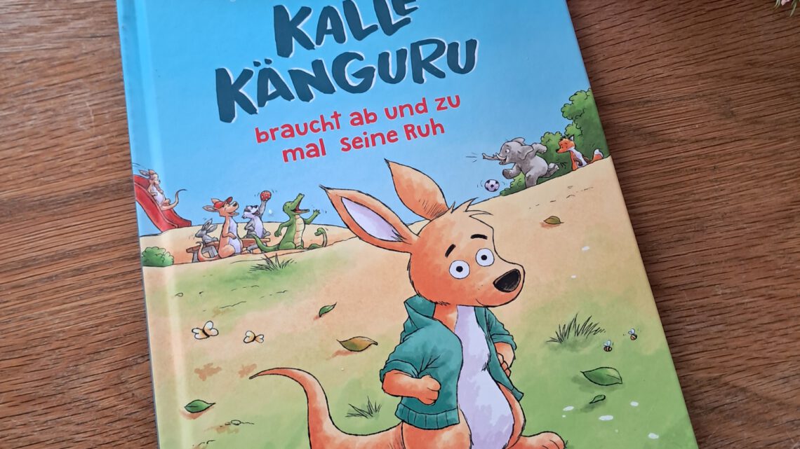 „Kalle Känguru braucht ab und zu mal seine Ruh“