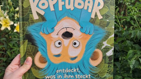 „Der Kopfübär entdeckt, was in ihm steckt“