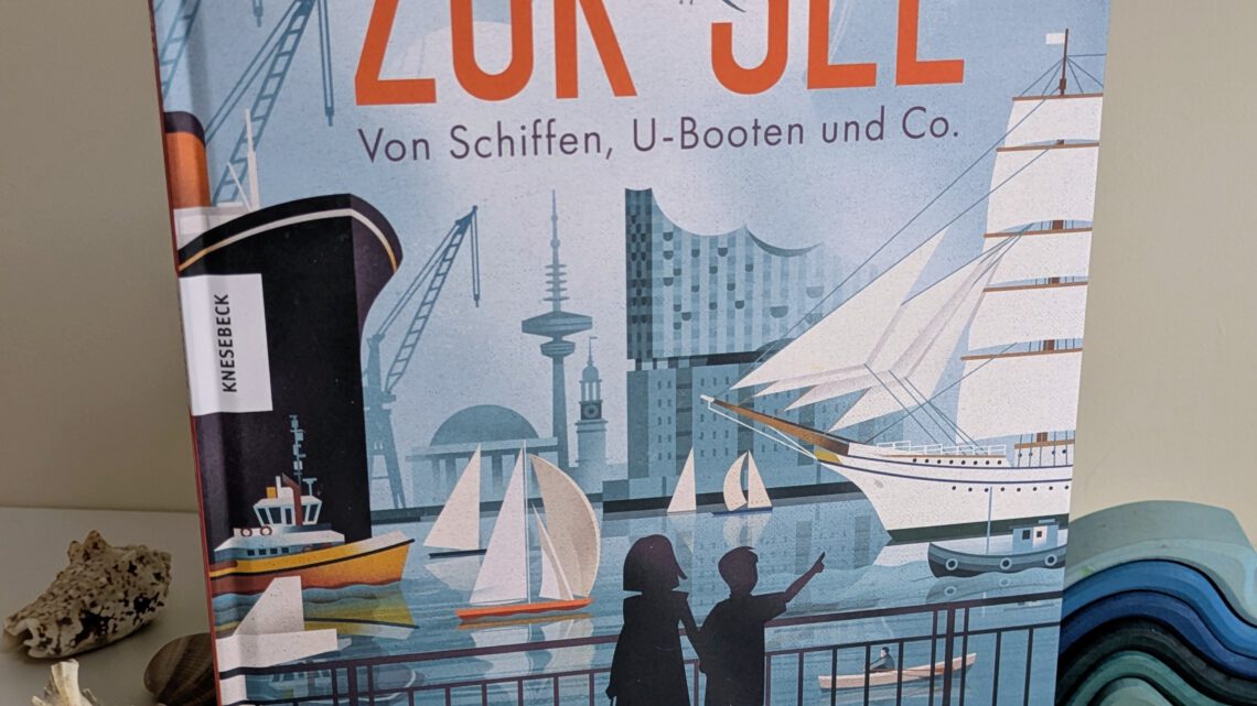 „Zur See. Von Schiffen, U – Booten und Co.“
