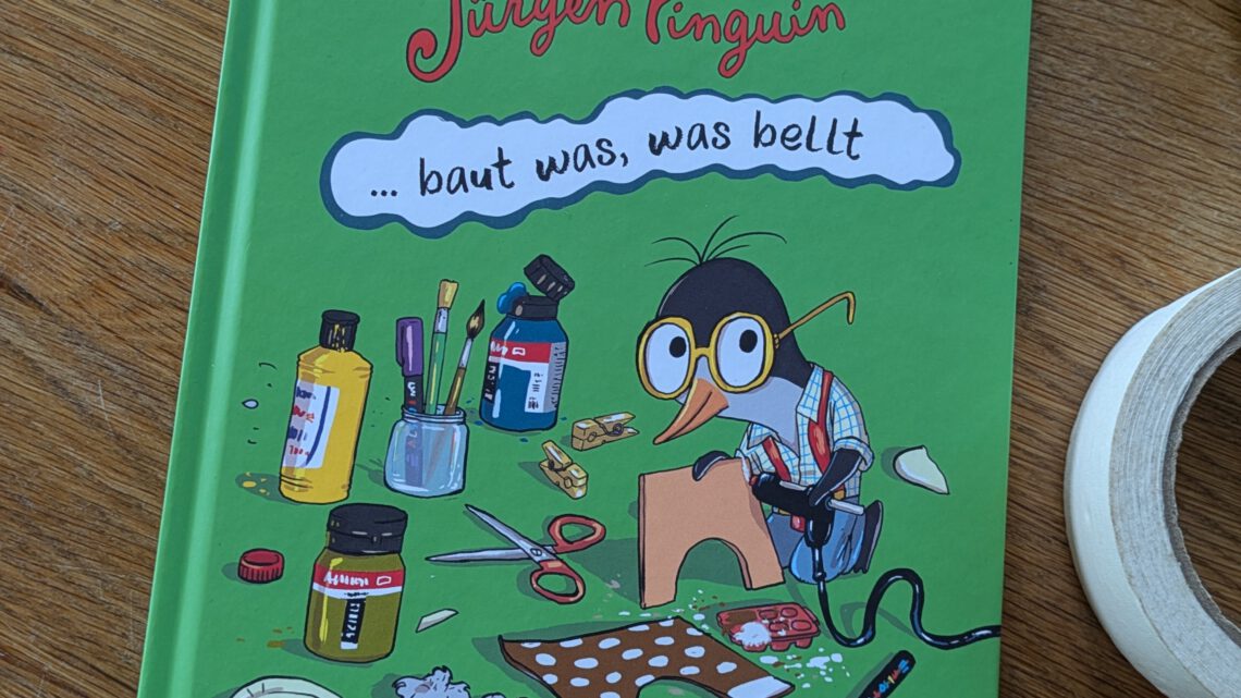 „Jürgen Pinguin baut was, was bellt“