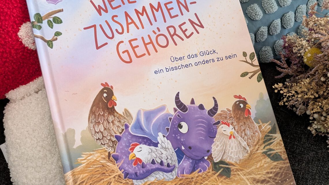 „Weil wir zusammengehören. Über das Glück, ein bisschen anders zu sein“