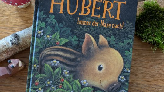 Ein wunderschönes Bilderbuch: „Hubert. Immer der Nase nach!“