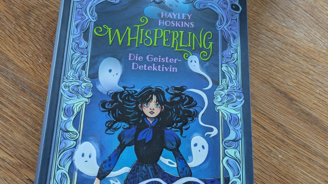 „Whisperling. Die Geister – Detektivin“
