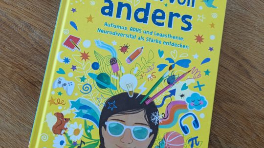 „Wundervoll anders. Autismus, ADHS und Legasthenie: Neurodiversität als Stärke entdecken“