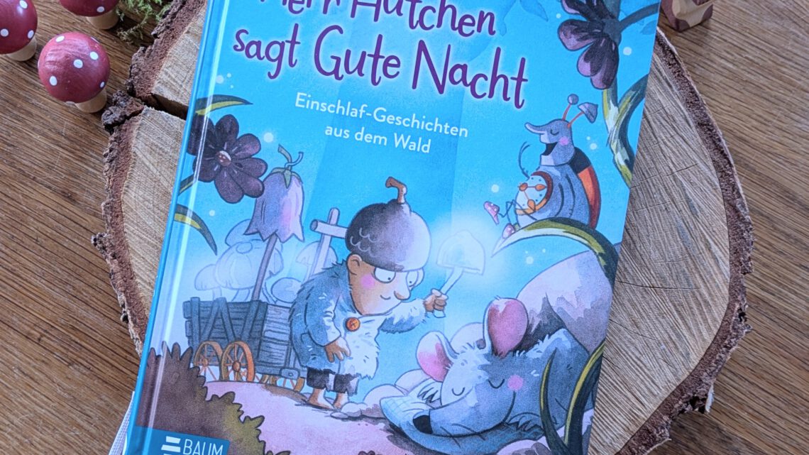 „Herr Hütchen sagt Gute Nacht. Einschlaf- Geschichten aus dem Wald“