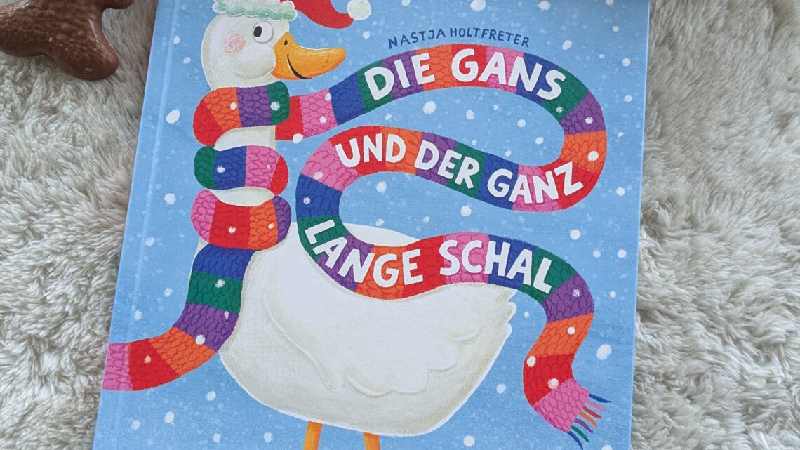 „Die Gans und der ganz lange Schal“