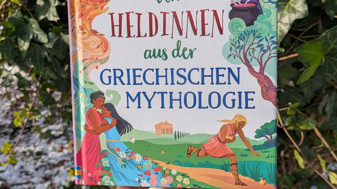 „Geschichten von Heldinnen aus der griechischen Mythologie“