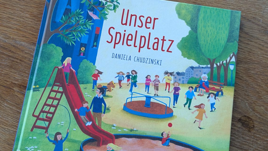 Ein Bilderbuch zum Lieblingsthema: „Unser Spielplatz“