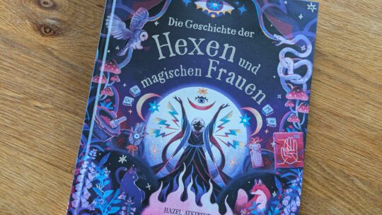 Ein beeindruckendes Kindersachbuch: „Die Geschichte der Hexen und magischen Frauen“