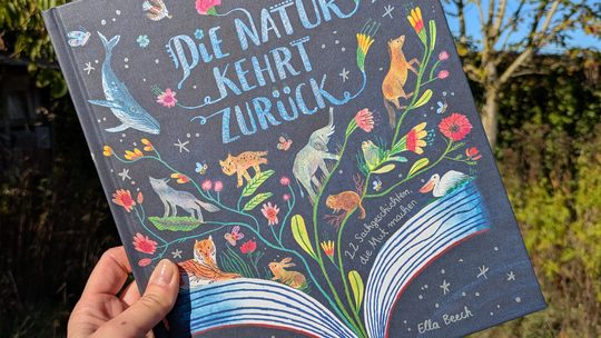„Die Natur kehrt zurück. 22 Sachgeschichten, die Mut machen“