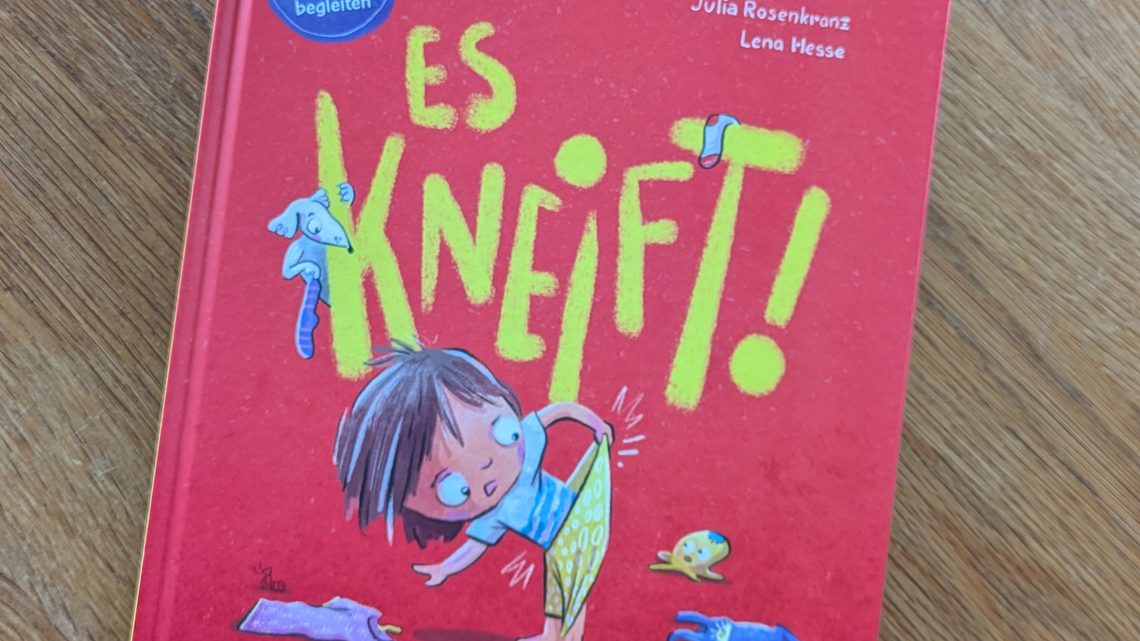 „Es kneift!“